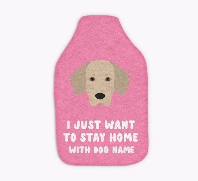 I Just Want to Stay Home with: Personalized {breedFullName} Hot Water Bottle